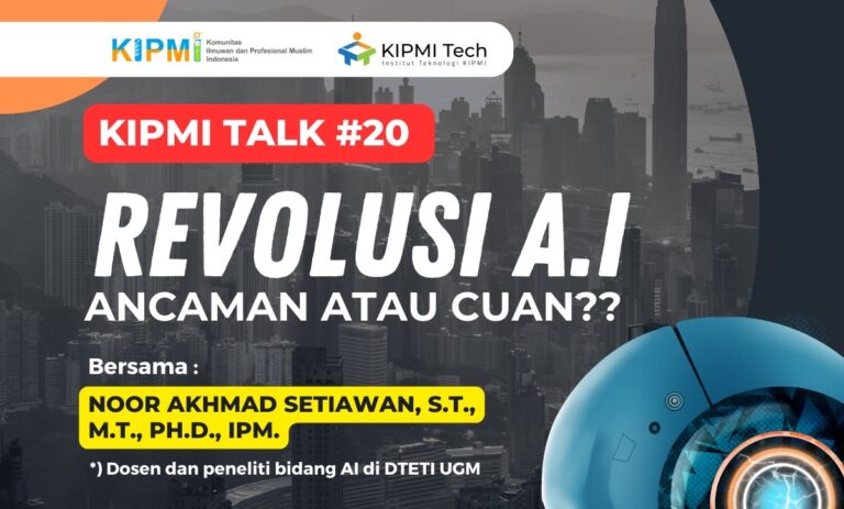 Berita Acara KIPMI Talk #20: “Revolusi A.I, Ancaman atau Cuan”