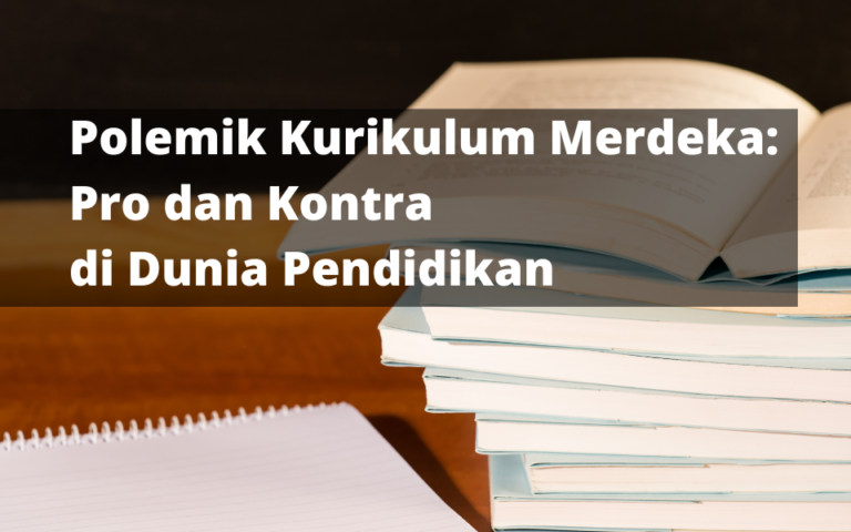 Polemik Kurikulum Merdeka: Pro dan Kontra di Dunia Pendidikan