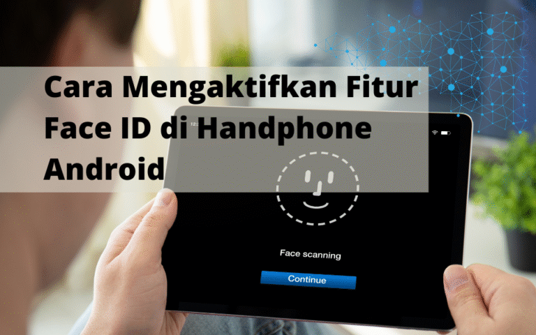 Cara Mengaktifkan Fitur Face ID di Handphone Android