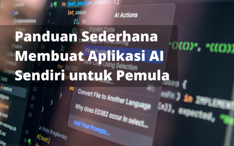 Panduan Sederhana Membuat Aplikasi AI Sendiri untuk Pemula