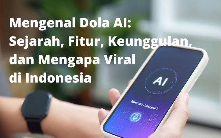 Mengenal Dola AI: Sejarah, Fitur, Keunggulan, dan Mengapa Viral di Indonesia