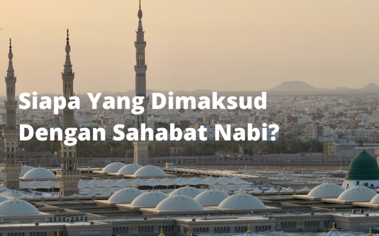 Siapa Yang Dimaksud Dengan Sahabat Nabi?