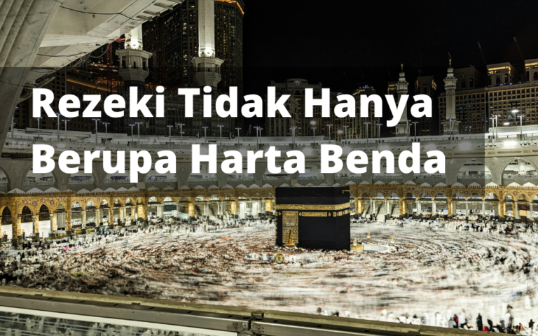 Rezeki Tidak Hanya Berupa Harta Benda